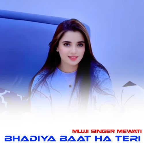 BHADIYA BAAT HA TERI