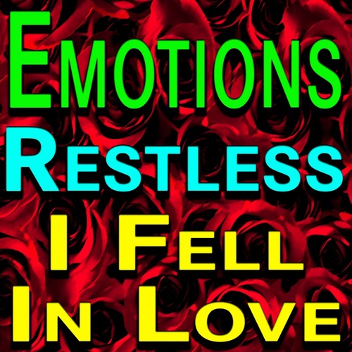 Emotions Restless I Fell In Love