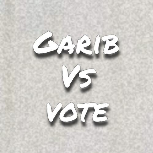 Garib Vs Vote