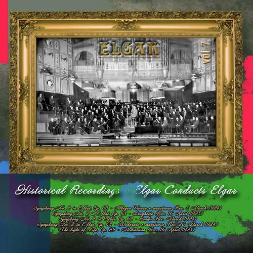 Historical Recordings: Elgar Conducts Elgar, Vol. 7