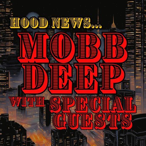 Hood News: Mobb Deep with Special Guests