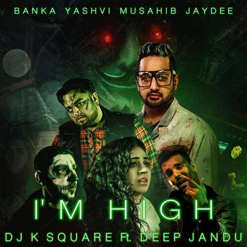 I'm High (feat. Deep Jandu,Musahib,Yashvi,Jaydee)