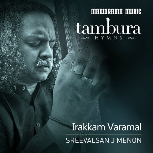Irakkam Varamal  (From "Thambura Hymns")