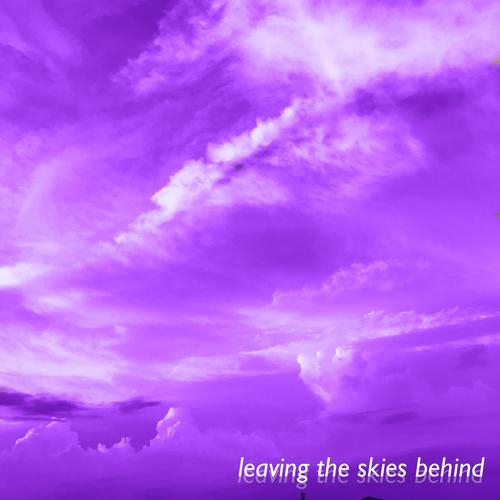 Leaving The Skies Behind