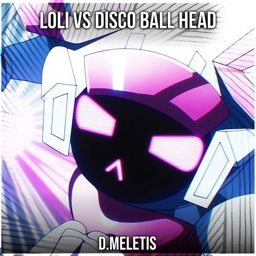Loli VS Disco Ball Head (From 'To Be Hero X') (Epic Version)