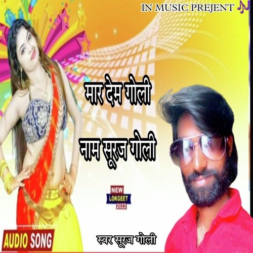 Maar Dem Goli Naam Suraj Goli