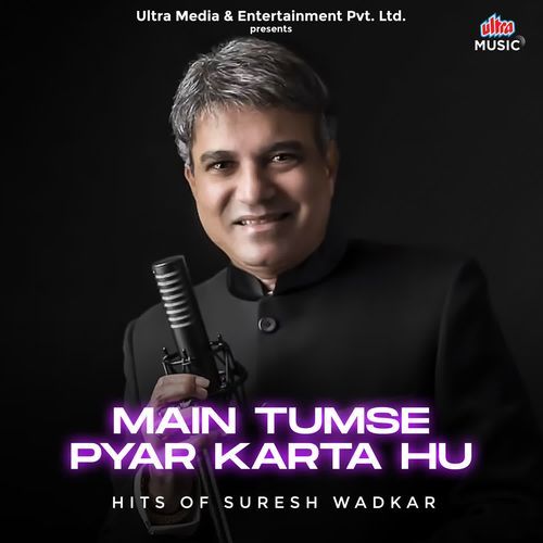 Main Tumse Pyar Karta Hu - Hits Of Suresh Wadkar