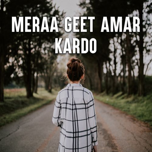 Meraa Geet Amar Kardo