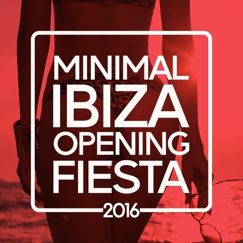 Minimal Ibiza Opening Fiesta 2016