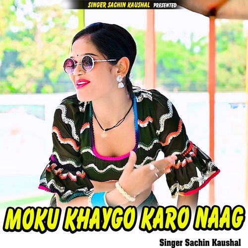 Moku Khaygo Karo Naag