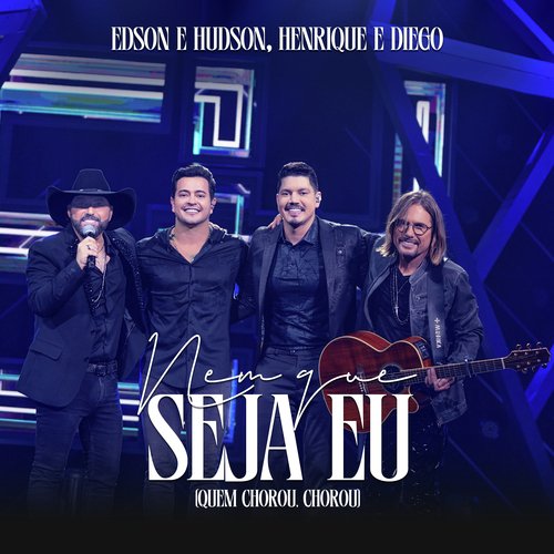 Nem Que Seja Eu (Quem Chorou, Chorou, Ao Vivo)_poster_image