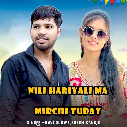Nili Hariyali Ma Mirchi Tuday
