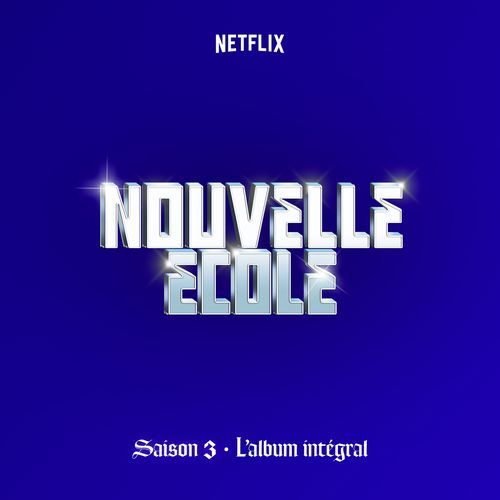 Nouvelle École | Saison 3 | L'album Intégral (Série Netflix)_poster_image