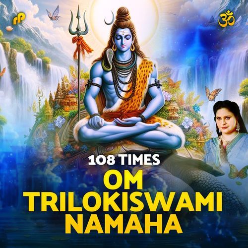 Om Trilokiswami Namaha - 108 Times