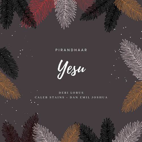 Pirandhaar Yesu (feat. Dan Emil Joshua & Caleb Stains)