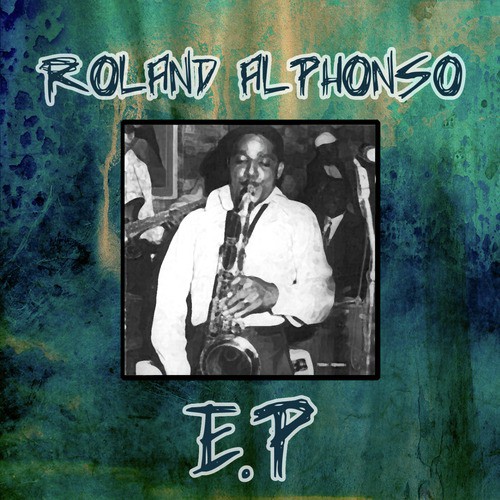 Roland Alphonso - EP Songs Download - Free Online Songs @ JioSaavn