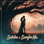 Sahiba x Samjho Na (Remastered 2025)