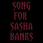 Song for Sasha Banks