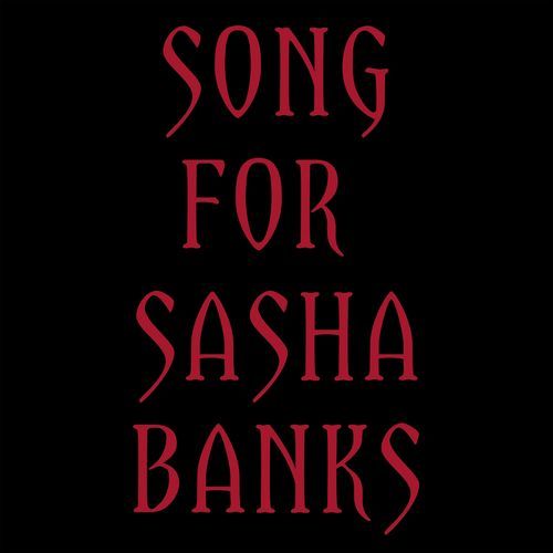 Song for Sasha Banks