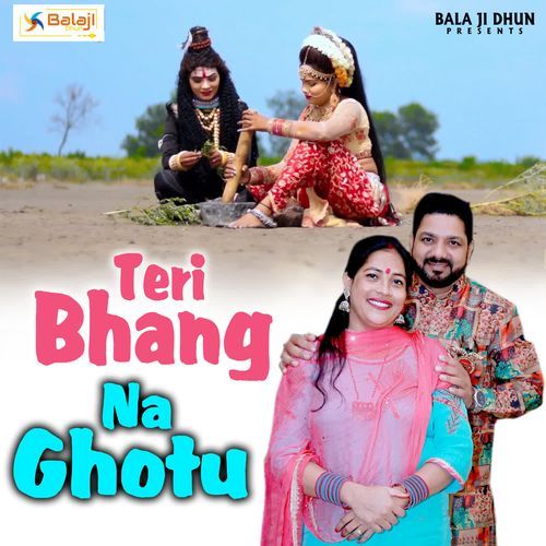Teri Bhang Na Ghotu