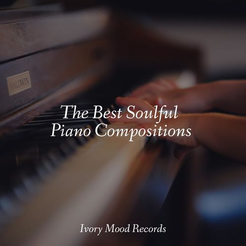 The Best Soulful Piano Compositions