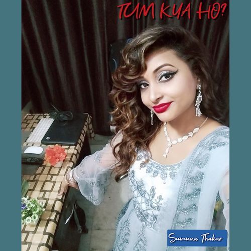 Tum Kya Ho?