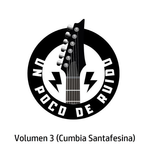 Un Poco de Ruido Vol. 3 (Cumbia Santafesina)