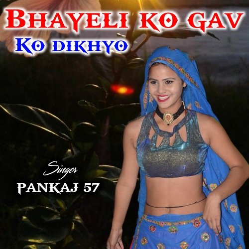 bhayeli ko gav ko dikhyo