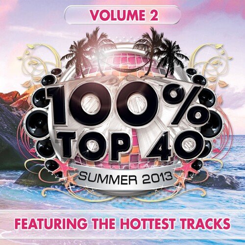 100% Top 40 Summer 2013, Vol. 2 (Featuring The Hottest Tracks)_poster_image