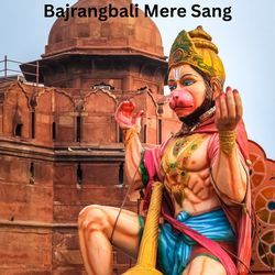 Bajrangbali Mere  Sang