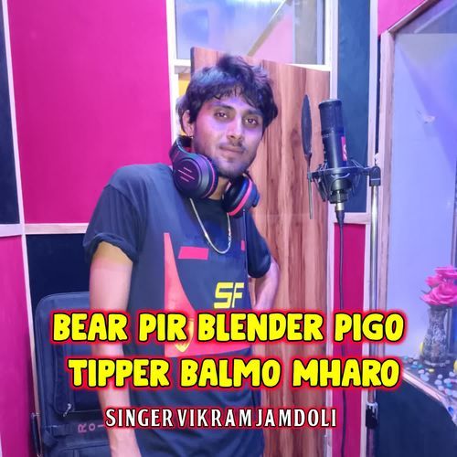 Bear Pir Blender Pigo Tipper Balmo Mharo