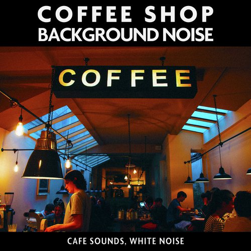 Coffee Shop Background Noise (Cafe Sounds, White Noise)_poster_image