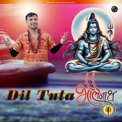 Dil Tuta Bholenath