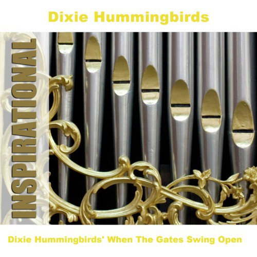 Dixie Hummingbirds' When The Gates Swing Open