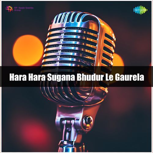 Hara Hara Sugana Bhudur Le Gaurela