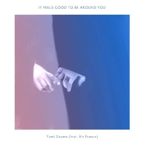 It Feels Good to Be Around You (feat. Air France)