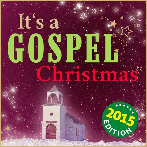 It's a Gospel Christmas - 2015 Edition (The Finest Gospel Tunes for the Holidays)