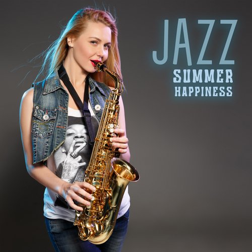 Jazz Summer Happiness: Brighten Your Days, Smooth Jazz