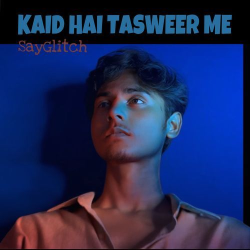 KAID HAI TAWEER ME