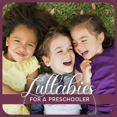 Lullabies For A Preschooler: Dreamy Songs For Nap Time Or Nighttime Sleep_poster_image