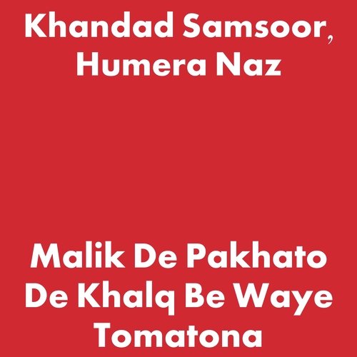 Malik De Pakhato De Khalq Be Waye Tomatona