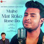 Mujhe Mat Roko Rone Do