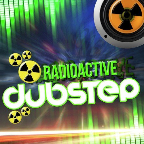 Radioactive Dubstep_poster_image