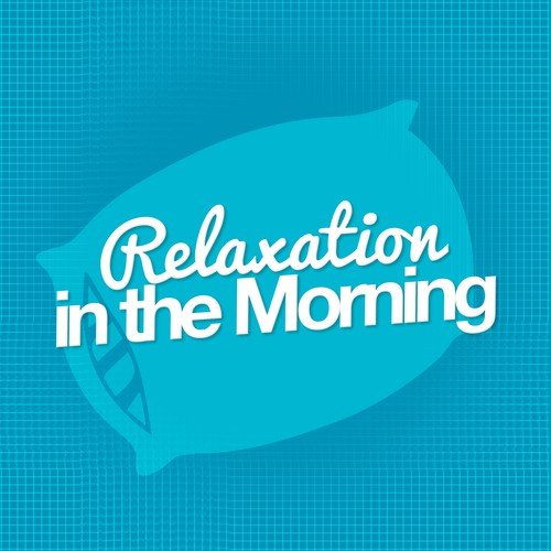 Relaxation In The Morning Songs Relaxation In The Morning Songs
