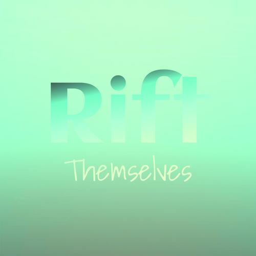 Rift Themselves