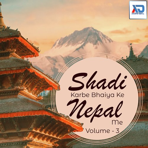 Shadi Karbe Bhaiya Ke Nepal Me, Vol. 3