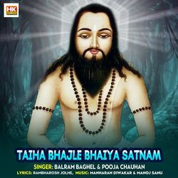Taiha Bhajle Bhaiya Satnam
