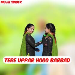 Tere Uppar Hogo Barbad-BQIBdg53aGQ