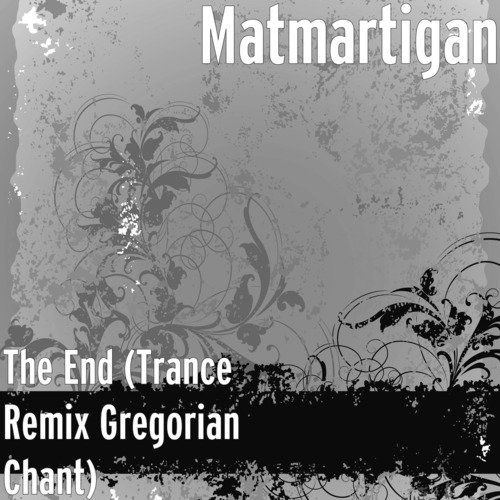 The End (Trance Remix Gregorian Chant)