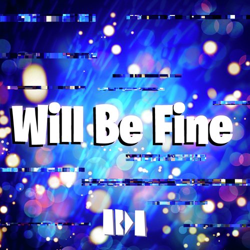 Will Be Fine